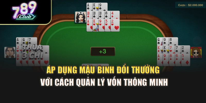 Áp dụng mậu binh đổi thưởng với cách quản lý vốn thông minh Áp dụng mậu binh đổi thưởng với cách quản lý vốn thông minh