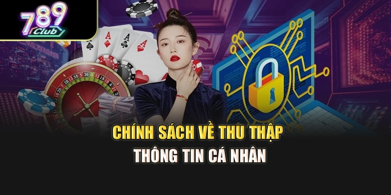 Chính sách về thu thập thông tin cá nhân