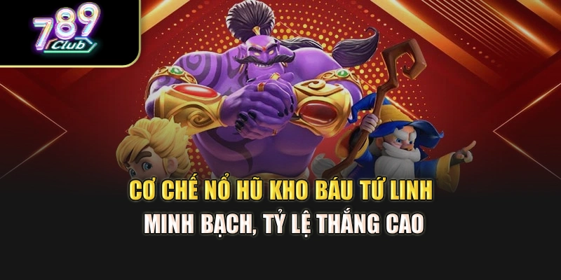 Cơ chế nổ hũ Kho Báu Tứ Linh minh bạch, tỷ lệ thắng cao Cơ chế nổ hũ Kho Báu Tứ Linh minh bạch, tỷ lệ thắng cao