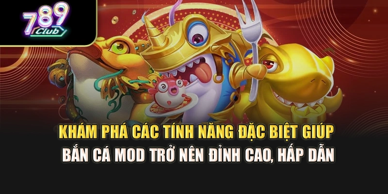 Khám phá các tính năng đặc biệt giúp bắn cá mod trở nên đỉnh cao, hấp dẫn Khám phá các tính năng đặc biệt giúp bắn cá mod trở nên đỉnh cao, hấp dẫn