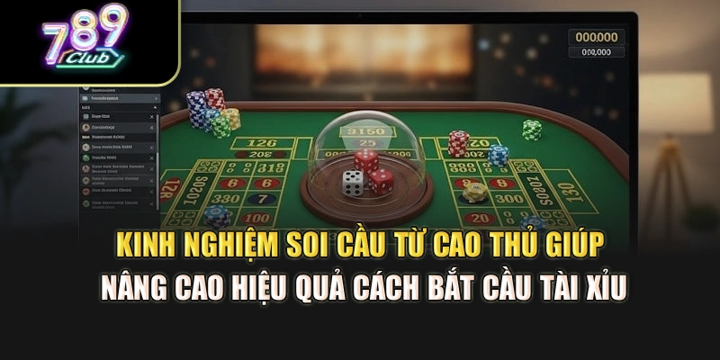 Kinh nghiệm soi cầu từ cao thủ giúp nâng cao hiệu quả cách bắt cầu tài xỉu Kinh nghiệm soi cầu từ cao thủ giúp nâng cao hiệu quả cách bắt cầu tài xỉu