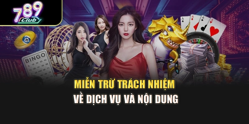 Miễn trừ trách nhiệm về dịch vụ và nội dung Miễn trừ trách nhiệm về dịch vụ và nội dung