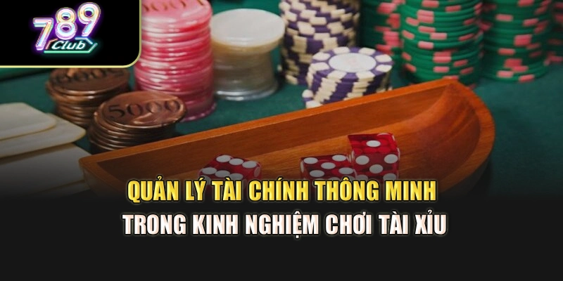 Quản lý tài chính thông minh trong kinh nghiệm chơi tài xỉu Quản lý tài chính thông minh trong kinh nghiệm chơi tài xỉu