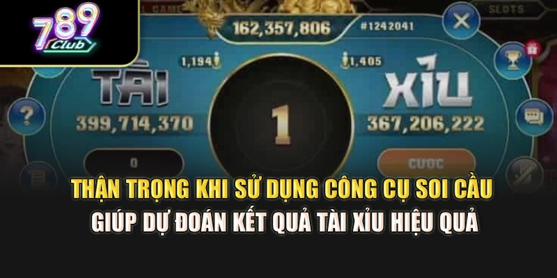 Thận trọng khi sử dụng công cụ soi cầu giúp dự đoán kết quả tài xỉu hiệu quả Thận trọng khi sử dụng công cụ soi cầu giúp dự đoán kết quả tài xỉu hiệu quả
