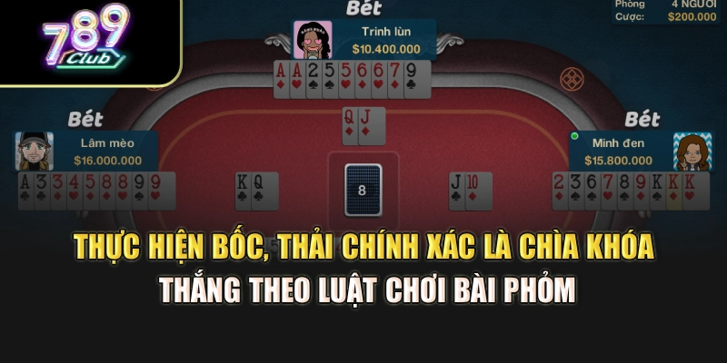 Thực hiện bốc, thải chính xác là chìa khóa thắng theo luật chơi bài Phỏm Thực hiện bốc, thải chính xác là chìa khóa thắng theo luật chơi bài Phỏm