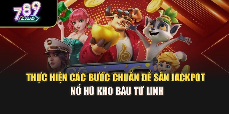 Thực hiện các bước chuẩn để săn jackpot nổ hũ Kho Báu Tứ Linh Thực hiện các bước chuẩn để săn jackpot nổ hũ Kho Báu Tứ Linh