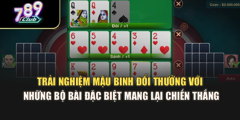 Trải nghiệm mậu binh đổi thưởng với những bộ bài đặc biệt mang lại chiến thắng Trải nghiệm mậu binh đổi thưởng với những bộ bài đặc biệt mang lại chiến thắng